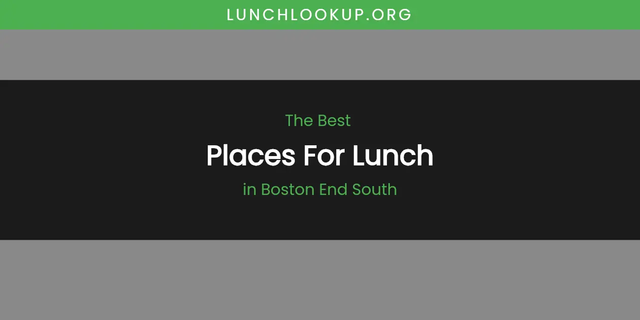 The Absolute Best Places for Lunch in Boston End South featured
