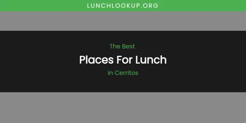 The Absolute Best Places for Lunch in Cerritos