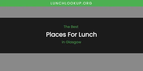The Absolute Best Places for Lunch in Glasgow