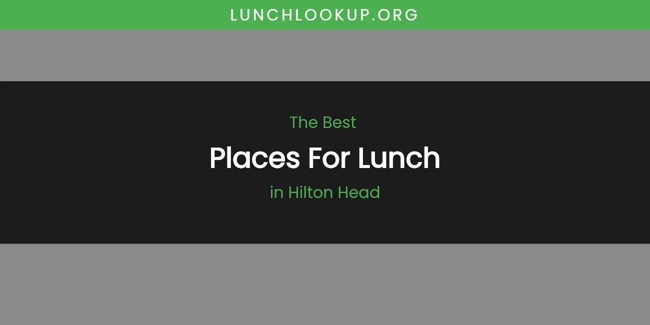 The Absolute Best Places for Lunch in Hilton Head featured