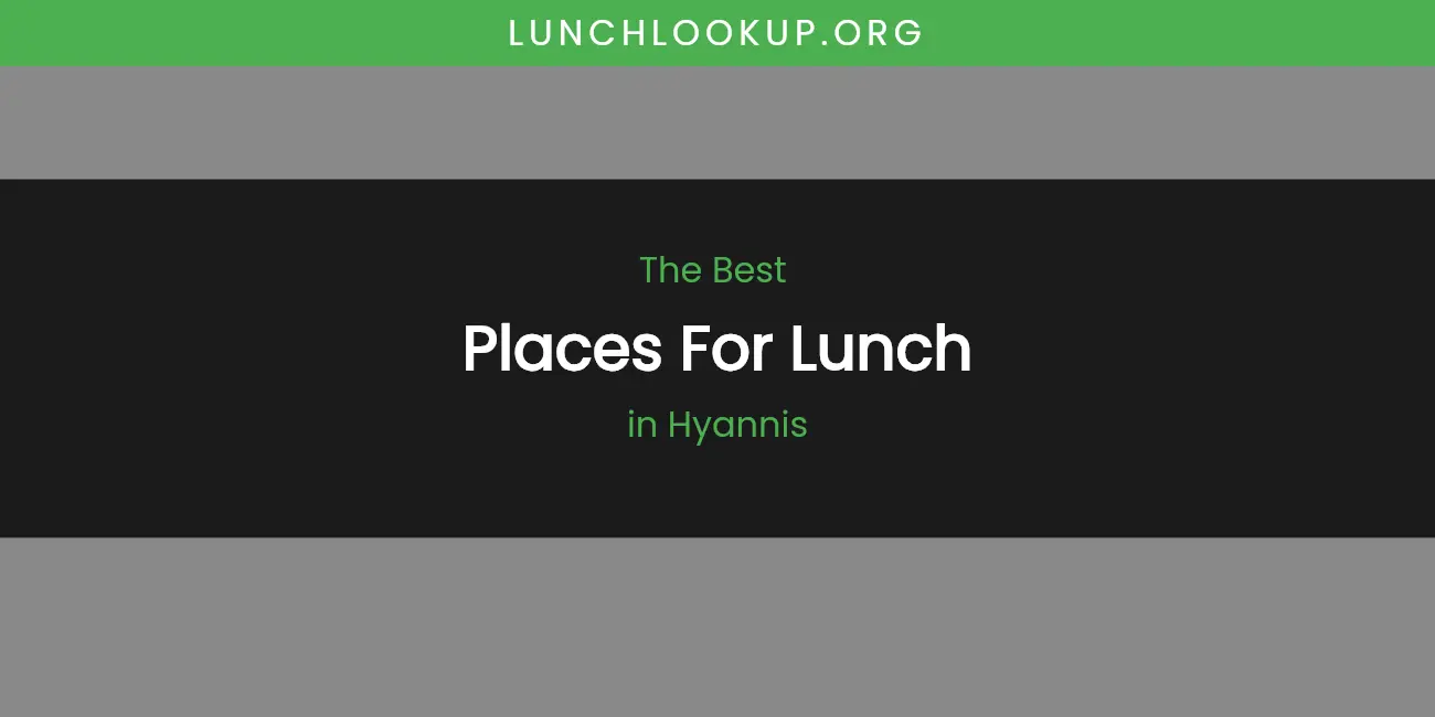 The Absolute Best Places for Lunch in Hyannis featured