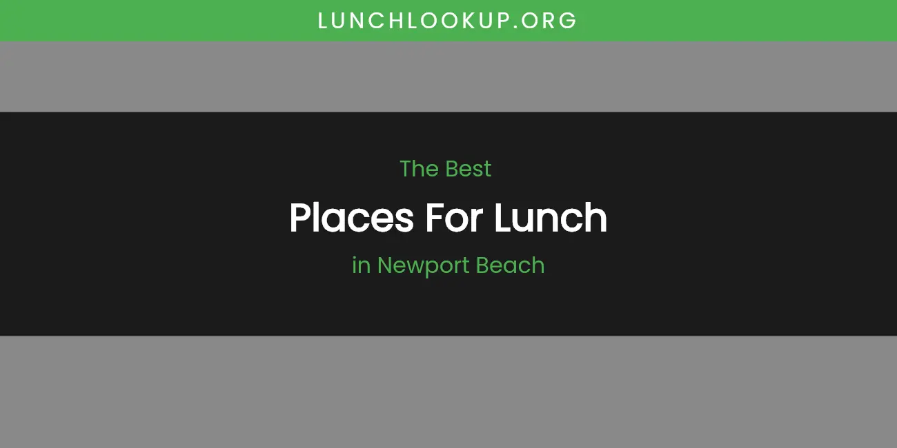 Newport Beach's Best Places for Lunch featured