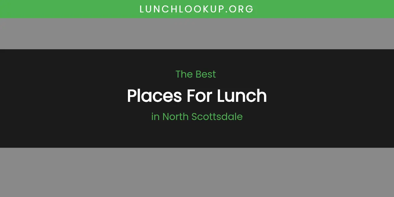 North Scottsdale's Best Places for Lunch featured