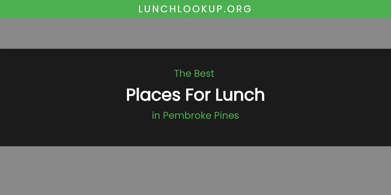 Pembroke Pines' Best Places for Lunch featured