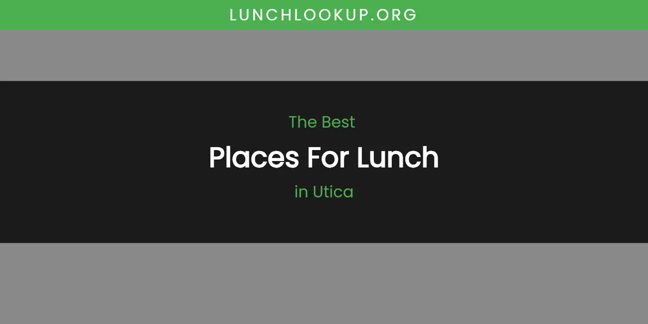 Utica's Best Places for Lunch featured
